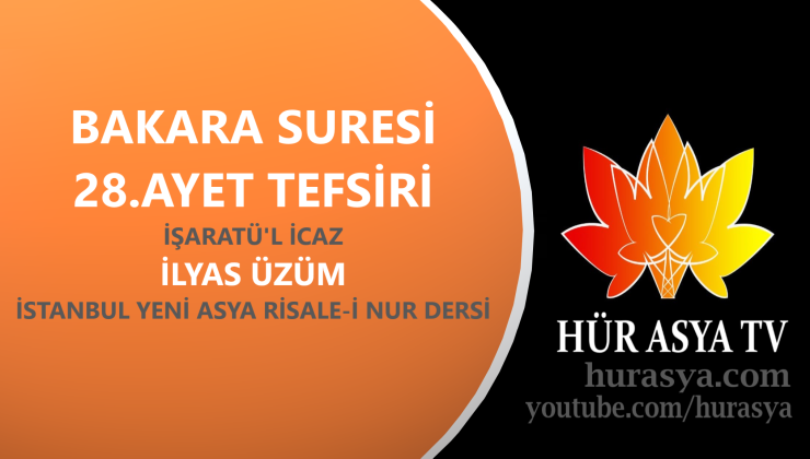 BAKARA SURESİ 28.AYET TEFSİRİ – İŞARATÜ’L İCAZ / İLYAS ÜZÜM