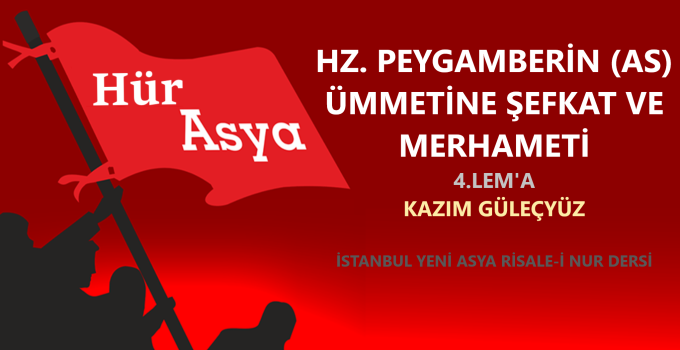 HZ. PEYGAMBERİN (AS) ÜMMETİNE ŞEFKAT VE MERHAMETİ – 4.LEM’A | KAZIM GÜLEÇYÜZ