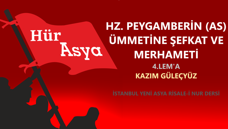 HZ. PEYGAMBERİN (AS) ÜMMETİNE ŞEFKAT VE MERHAMETİ – 4.LEM’A | KAZIM GÜLEÇYÜZ