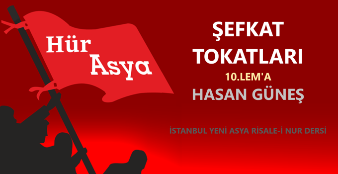 ŞEFKAT TOKATLARI – 10.LEM’A | HASAN GÜNEŞ