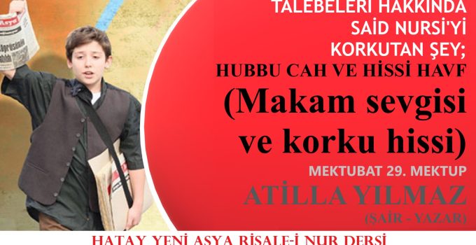 TALEBELERİ HAKKINDA SAİD NURSİ’Yİ KORKUTAN ŞEY; HUBBU CAH VE HİSSİ HAVF