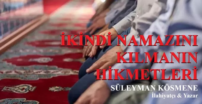 İKİNDİ NAMAZINI KILMANIN HİKMETLERİ