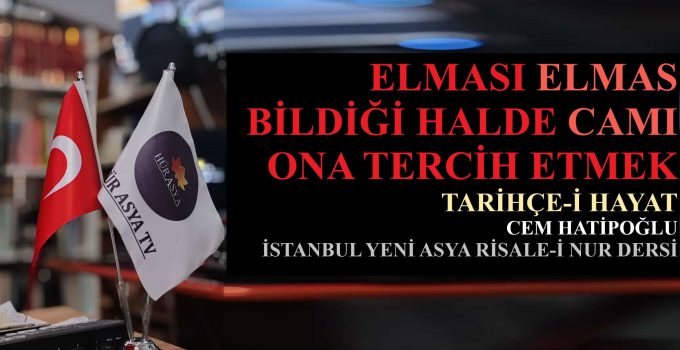 ELMASI ELMAS BİLDİĞİ HALDE CAMI ONA TERCİH ETMEK