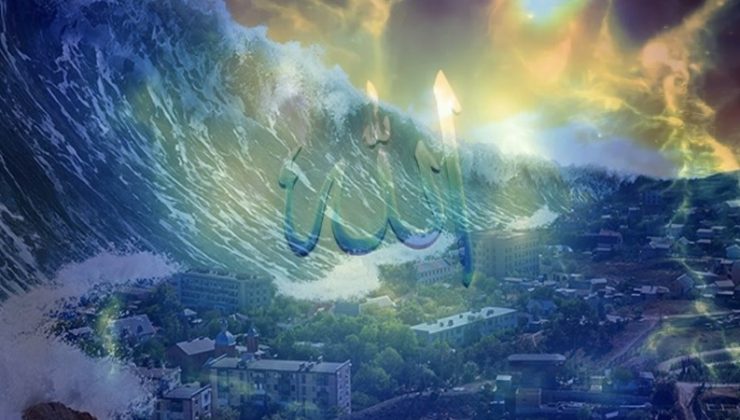 “Deprem” ve “Tsunami” Gerçeğinin Verdiği Bir Mesaj: Kimin Rahmeti ve İnayeti İle Yaşıyoruz?