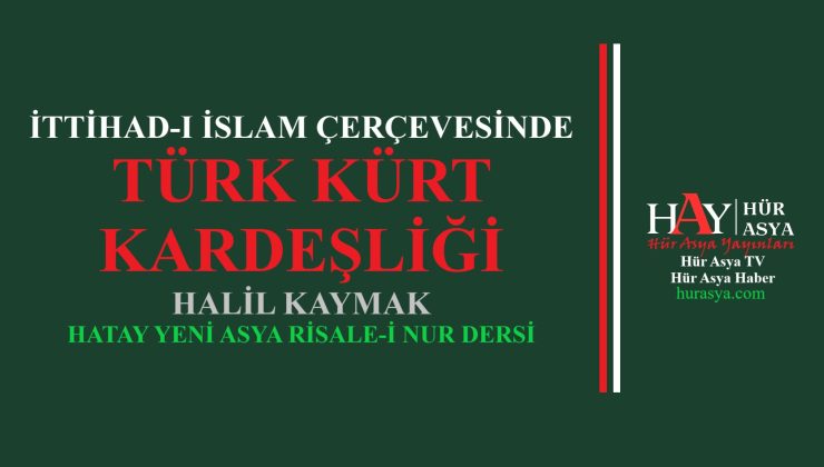 İTTİHAD-I İSLAM ÇERÇEVESİNDE TÜRK KÜRT KARDEŞLİĞİ