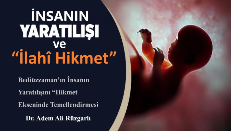İnsanın Yaratılışı ve “İlahî Hikmet”