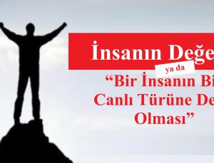 İnsanın Değeri ya da “Bir İnsanın Bir Canlı Türüne Denk Olması”
