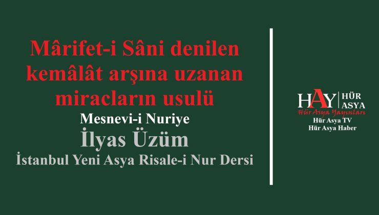 Mârifet-i Sâni denilen kemâlât arşına uzanan miracların usulü – Mesnevi-i Nuriye
