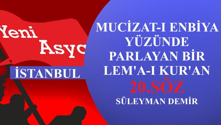 MUCİZAT-I ENBİYA YÜZÜNDE PARLAYAN BİR LEM’A-I KUR’AN