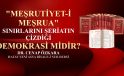 “MEŞRUTİYET-İ MEŞRUA” SINIRLARINI ŞERİATIN ÇİZDİĞİ DEMOKRASİ MİDİR?