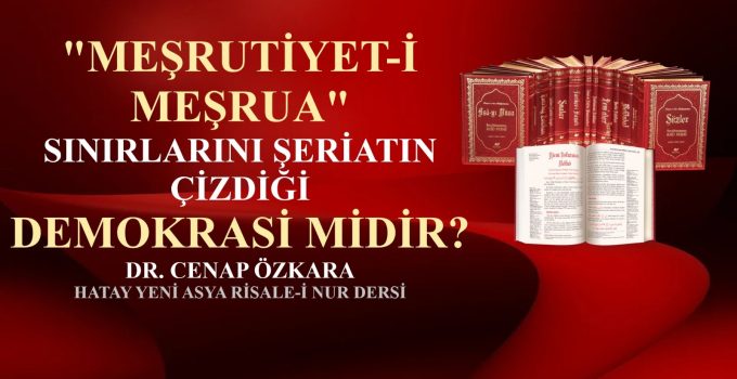“MEŞRUTİYET-İ MEŞRUA” SINIRLARINI ŞERİATIN ÇİZDİĞİ DEMOKRASİ MİDİR?