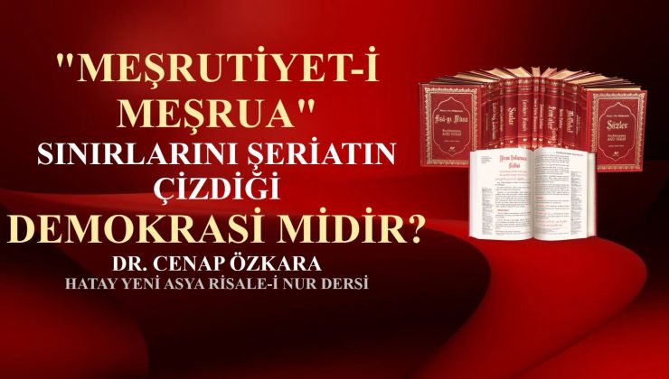 “MEŞRUTİYET-İ MEŞRUA” SINIRLARINI ŞERİATIN ÇİZDİĞİ DEMOKRASİ MİDİR?