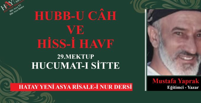 HUBB-U CÂH VE HİSS-İ HAVF (29.MEKTUP – HUCUMAT-I SİTTE)