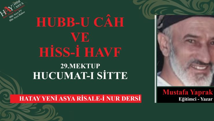 HUBB-U CÂH VE HİSS-İ HAVF (29.MEKTUP – HUCUMAT-I SİTTE)