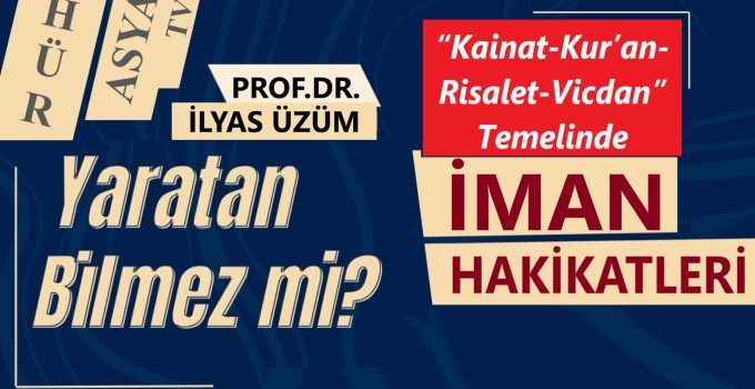 “YARATAN BİLMEZ Mİ?” (Mülk suresi 14.Ayet)