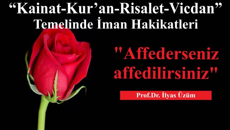 “Affederseniz affedilirsiniz”