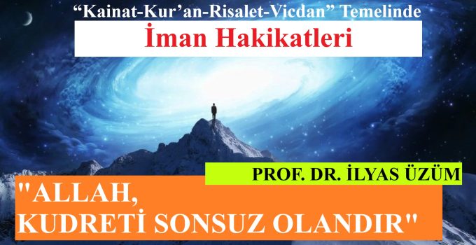 “ALLAH, KUDRETİ SONSUZ OLANDIR”