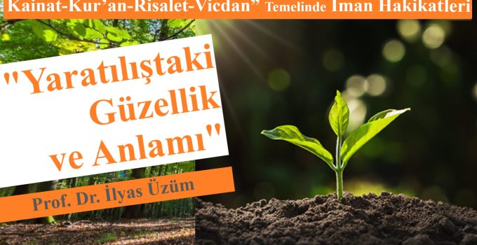 “Yaratılıştaki Güzellik ve Anlamı”