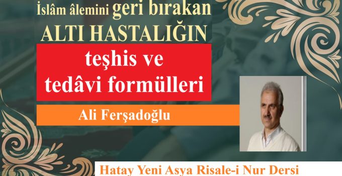 İslâm âlemini geri bırakan ALTI HASTALIĞIN teşhis ve tedâvi formülleri