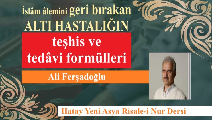 İslâm âlemini geri bırakan ALTI HASTALIĞIN teşhis ve tedâvi formülleri
