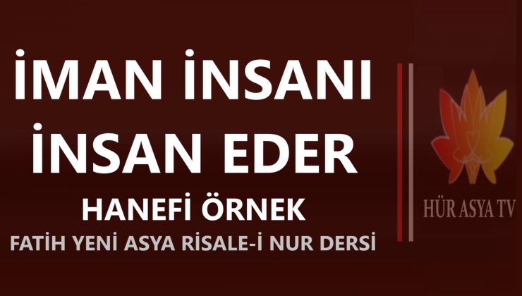 İMAN İNSANI İNSAN EDER