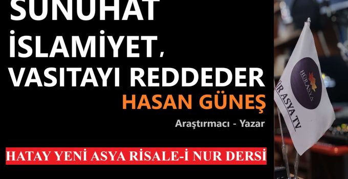 SÜNUHAT – İSLAMİYET, VASITAYI REDDEDER