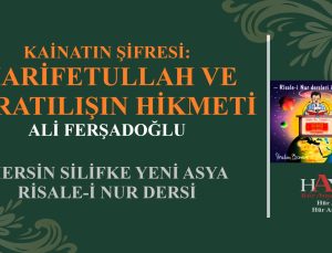 KAİNATIN ŞİFRESİ: MARİFETULLAH VE YARATILIŞIN HİKMETİ
