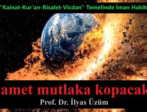 Kıyamet mutlaka kopacaktır! – Prof. Dr. İlyas Üzüm