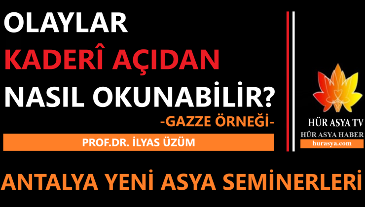 OLAYLAR KADERÎ AÇIDAN NASIL OKUNABİLİR?