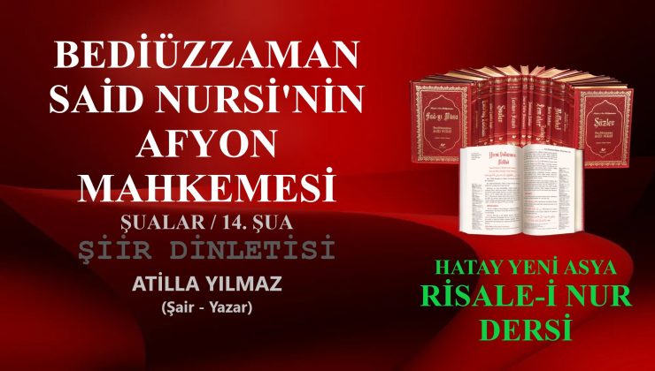 BEDİÜZZAMAN SAİD NURSİ’NİN AFYON MAHKEMESİ – ATİLLA YILMAZ