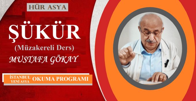 ŞÜKÜR (Müzakereli Ders) – MUSTAFA GÖKAY