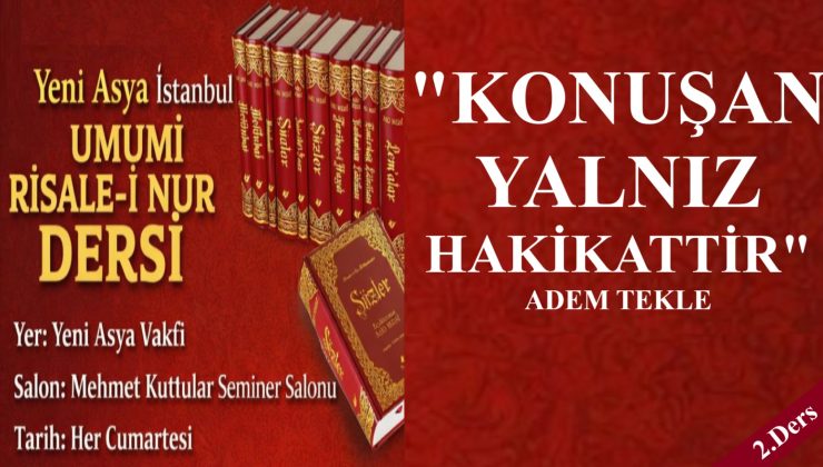 “KONUŞAN YALNIZ HAKİKATTİR”