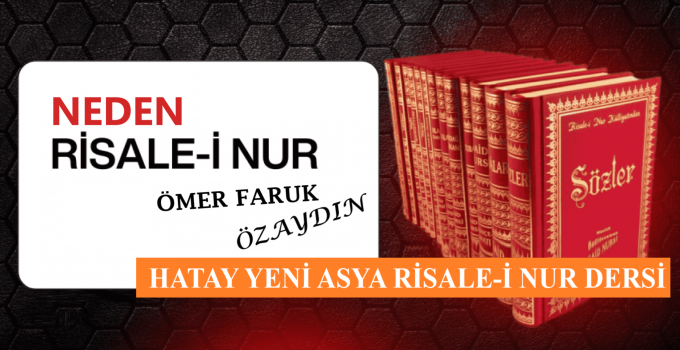 NEDEN RİSALE-İ NUR? / ÖMER FARUK ÖZAYDIN