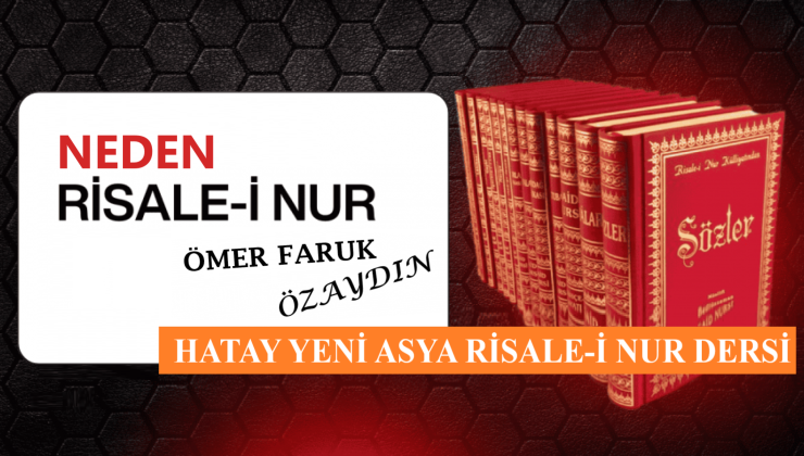 NEDEN RİSALE-İ NUR? / ÖMER FARUK ÖZAYDIN