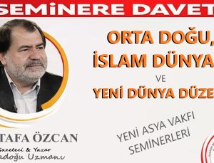 ORTA DOĞU, İSLAM DÜNYASI VE YENİ DÜNYA DÜZENİ – Mustafa Özcan