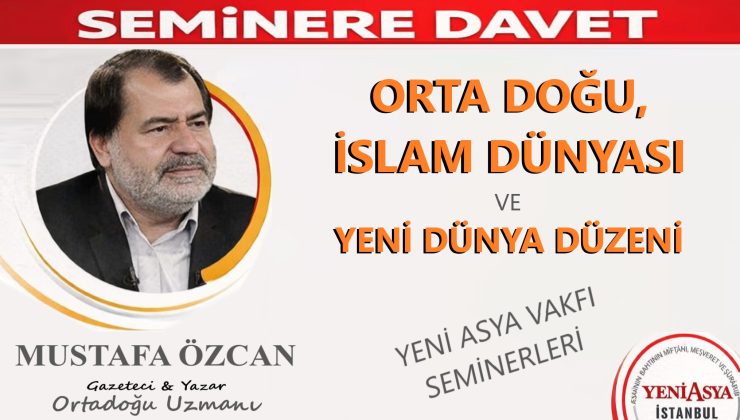 ORTA DOĞU, İSLAM DÜNYASI VE YENİ DÜNYA DÜZENİ – Mustafa Özcan