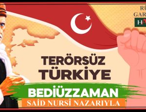 BEDİÜZZAMAN SAİD NURSİ NAZARIYLA TERÖRSÜZ BİR TÜRKİYE