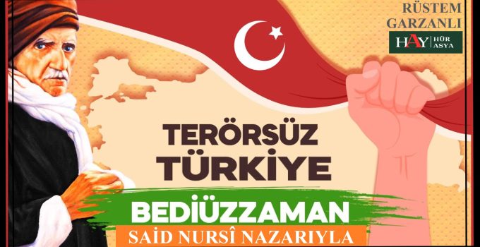 BEDİÜZZAMAN SAİD NURSİ NAZARIYLA TERÖRSÜZ BİR TÜRKİYE