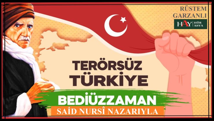 BEDİÜZZAMAN SAİD NURSİ NAZARIYLA TERÖRSÜZ BİR TÜRKİYE