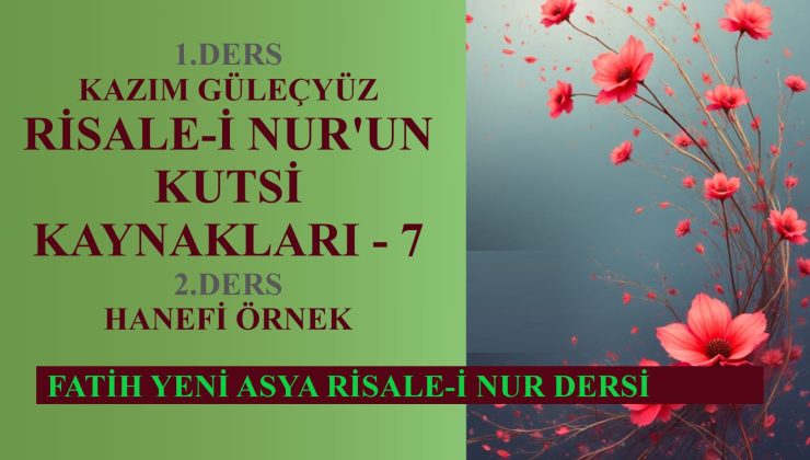 KAZIM GÜLEÇYÜZ: RİSALE-İ NUR’UN KUTSİ KAYNAKLARI – 7
