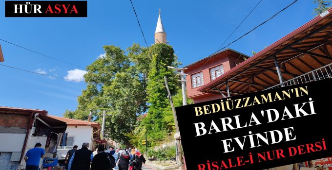 BEDİÜZZAMAN’IN BARLA’DAKİ EVİNDE BİR RİSALE DERSİ