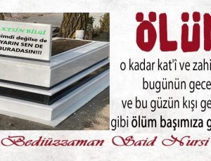 Bu güzün kışı gelmesi gibi ölüm başımıza gelecek