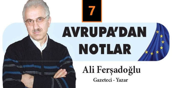 On Günlük Hastalık ve Vefat İzniyle Vicdan Sınanır mı? – Avrupa’dan Notlar-7 / Ali Ferşadoğlu