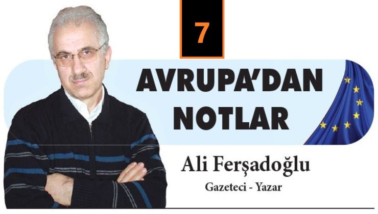 On Günlük Hastalık ve Vefat İzniyle Vicdan Sınanır mı? – Avrupa’dan Notlar-7 / Ali Ferşadoğlu