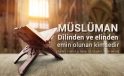 Müslüman, elinden ve dilinden başkalarının emin olduğu kimsedir