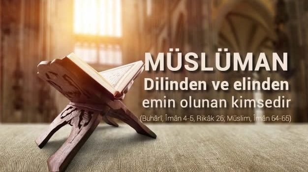 Müslüman, elinden ve dilinden başkalarının emin olduğu kimsedir