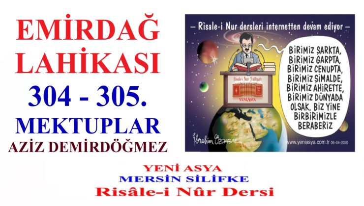 EMİRDAĞ LAHİKASI 304 – 305. MEKTUPLAR