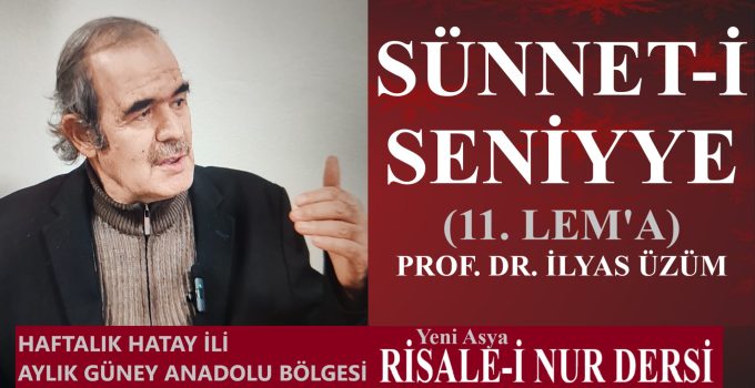 SÜNNET-İ SENİYYE (11. LEM’A) / PROF.DR. İLYAS ÜZÜM