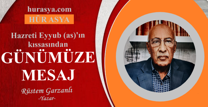 HAZRETİ EYYÜP(as)’IN KISSASINDAN GÜNÜMÜZE MESAJ