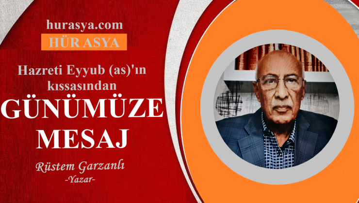 HAZRETİ EYYÜP(as)’IN KISSASINDAN GÜNÜMÜZE MESAJ